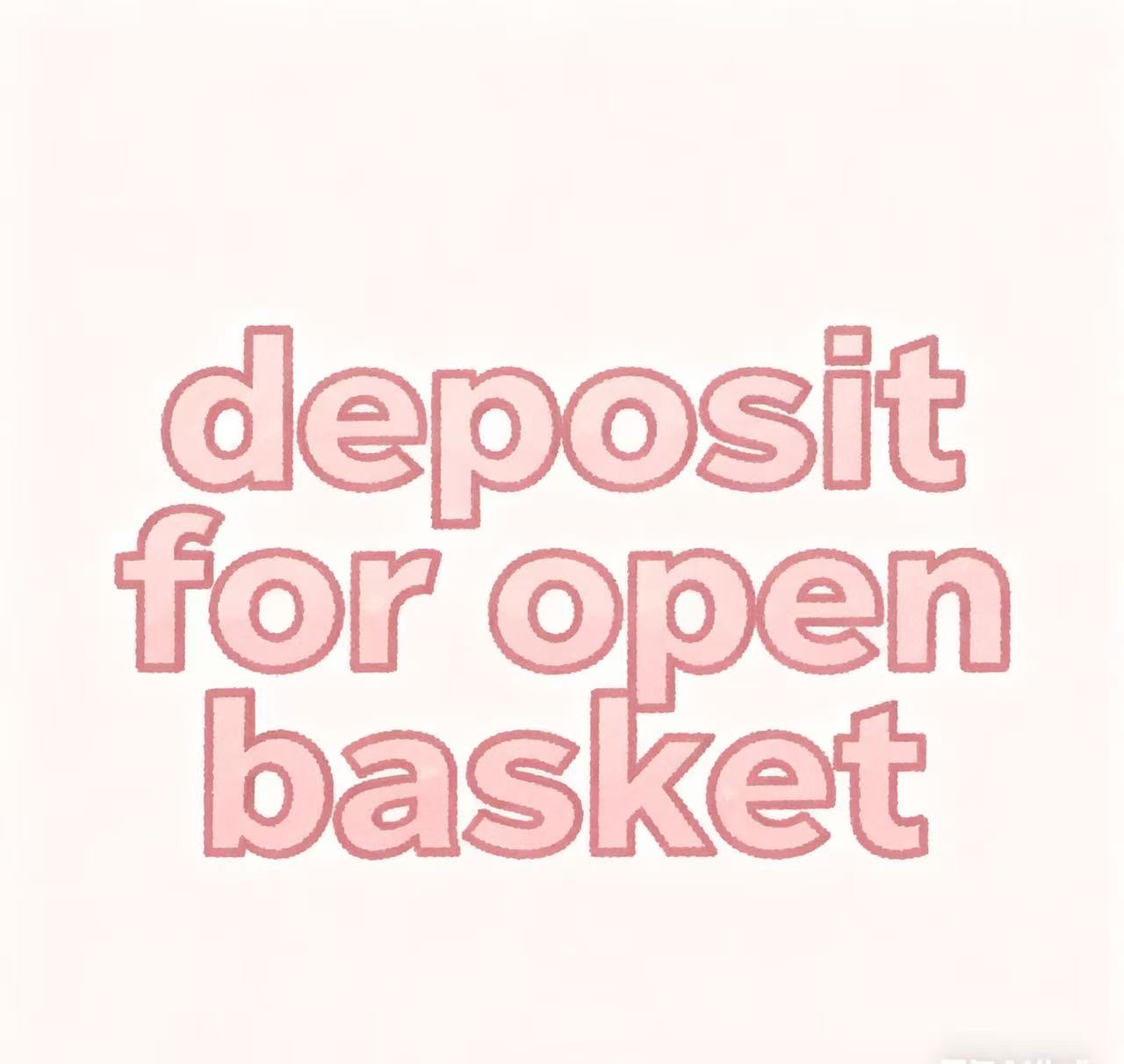 deposit open basket